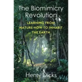 The Biomimicry Revolution: Learning from Nature How to Inhabit the Earth