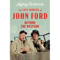 The Lost Worlds of John Ford: Beyond the Western