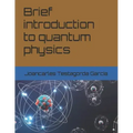 Brief introduction to quantum physics