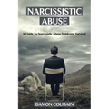 Narcissistic Abuse: A Guide to Narcissistic Abuse Syndrome Survival