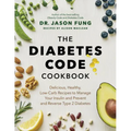 The Diabetes Code Cookbook: Delicious, Healthy, Low-Carb Recipes to Manage Your Insulin and Prevent and Reverse Type 2 Diabetes