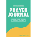 Prayer Journal: A 40-Day Journey Through Praying The Scriptures