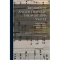 Records of Ancient Races in the Mississippi Valley: Being an Account of Some of the Pictographs, Sculptured Hieroglyphs, Symbolic Devices, Emblems, an