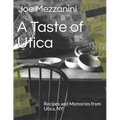 A Taste of Utica: Recipes and Memories from Utica, NY