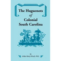 The Huguenots of Colonial South Carolina