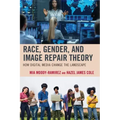 Race, Gender, and Image Repair Theory: How Digital Media Change the Landscape