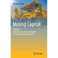 Mining Capital: Methods, Best-Practices and Case Studies for Financing Mining Projects