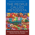 The People Called Metodista: Renewing Doctrine, Worship, and Mission from the Margins