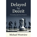 Delayed by Deceit: Unmasking Spiritual Warfare