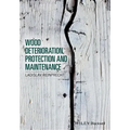 Wood Deterioration, Protection and Maintenance