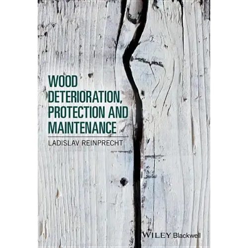 Wood Deterioration, Protection and Maintenance