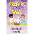Prepare the Way: Advent and Christmas Bible Stories for Kids