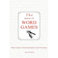The Book of Word Games: Parlett's Guide to 150 Great and Quick-To-Learn Word Games
