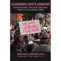Learning Life's Lessons: Inspirational Tips for Creating Peace in Troubled Times
