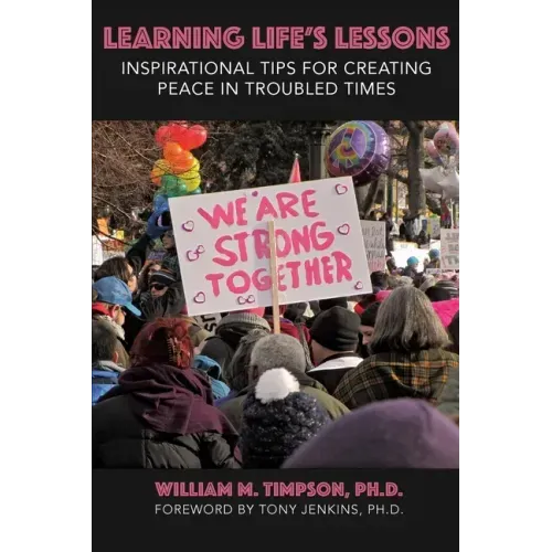 Learning Life's Lessons: Inspirational Tips for Creating Peace in Troubled Times