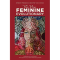 The New Feminine Evolutionary: Embody Presence-Become the Change
