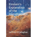 Einstein's explanation of the unexplainable