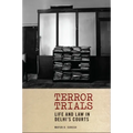 Terror Trials: Life and Law in Delhi's Courts