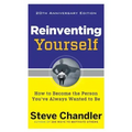 Reinventing Yourself, 20th Anniversary Edition: How to Become the Person You've Always Wanted to Be