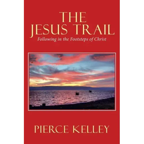 The Jesus Trail: Following in the Footsteps of Christ