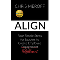 Align: Four Simple Steps for Leaders to Create Employee Fulfillment