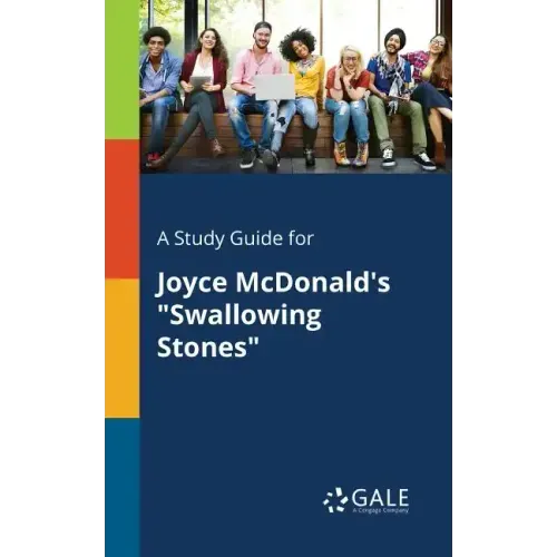 A Study Guide for Joyce McDonald's "Swallowing Stones"