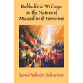 Kabbalistic Writings on the Nature of Masculine & Feminine