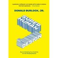 Superhuman by Design: Keys to Unlocking Your Creativity for Life-Changing Results