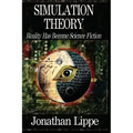 Simulation Theory: Reality Has Become Science Fiction