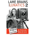Lame Brains and Lunatics 2 (hardback): More Good, Bad and Forgotten of Silent Comedy