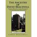 The Ancestry of David Bracewell: Including the Allied Southern Families of Braswell, Brazil, Bay, Price, Passmore, Gage, Prillaman, and Allen