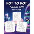 Dot to Dot Puzzles Book For Adult: Ultimate Connect the Dot Extreme Puzzle Challenge