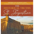 The Historical Truths of St. Augustine America's Oldest City US History 3rd Grade Children's American History