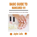 Basic Guide to Manicures 101: Step by step techniques to your nails crafting