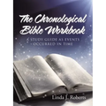 The Chronological Bible Workbook: A Study Guide as Events Occurred in Time