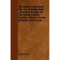 The Italian Cook Book the Art of Eating Well - Practical Recipes of the Italian Cuisine - Pastries, Sweets, Frozen Delicates, and Syrup