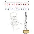 Tchaikovsky Para Flauta Traversa: 10 Piezas F