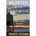 Murder at the Lighthouse: An Exham on Sea Mystery