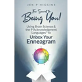 The Secret to Being You!: Using Brain Science and the 9 Acknowledgment Languages(TM) to Unbox Your Enneagram
