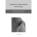 The Fundamentals of Equine Assisted Trauma Therapy: With Practical Examples from Working with Members of the Armed Forces