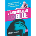 Scandinavian Blue: The Erotic Cinema of Sweden and Denmark in the 1960s and 1970s