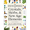 The Encyclopedia of Crystals, Herbs, and New Age Elements: An A to Z Guide to New Age Elements and How to Use Them