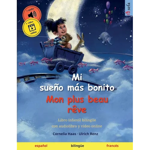 Mi sueño más bonito - Mon plus beau rêve (español - francés): Libro infantil bilingüe con audiolibro y vídeo online