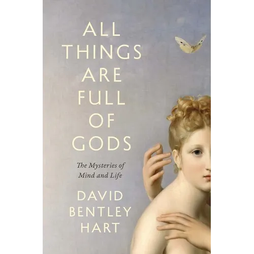 All Things Are Full of Gods: The Mysteries of Mind and Life