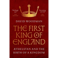 The First King of England: ÆThelstan and the Birth of a Kingdom