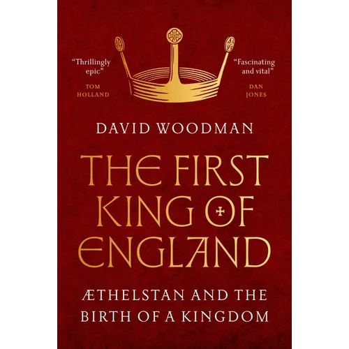 The First King of England: ÆThelstan and the Birth of a Kingdom