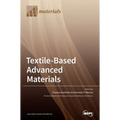 Textile-Based Advanced Materials: Construction, Properties and Applications