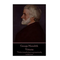 George Meredith - Vittoria: "Perfect simplicity is unconsciously audacious."