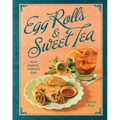 Egg Rolls & Sweet Tea: Asian Inspired, Southern Style