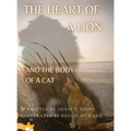 The Heart of a Lion: AND THE BODY OF A CAT (Mom's Choice Awards(R) Gold Recipient)